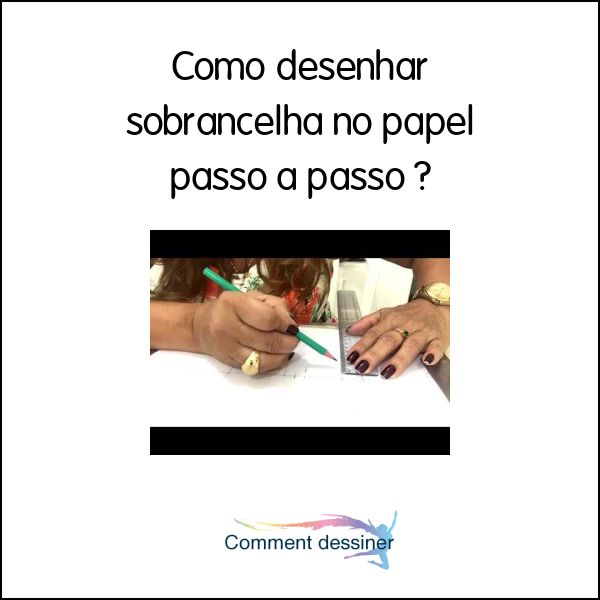 Como desenhar sobrancelha no papel passo a passo